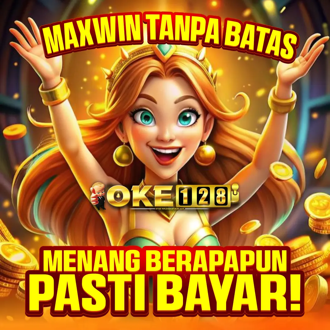 OKE128 | Situs Resmi Banyak Maxwin, Menang Berapapun Pasti Bayar !